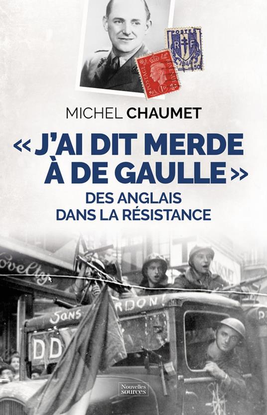 « J'ai dit merde à De Gaulle » : Des Anglais dans la Résistance