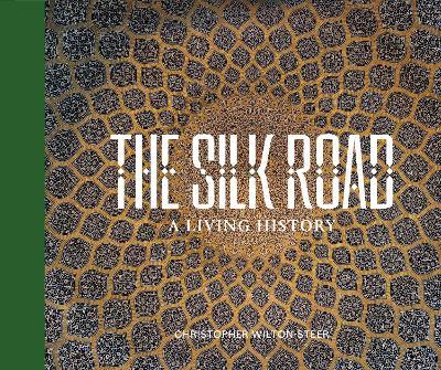 THE SILK ROAD: A LIVING HISTORY - cover