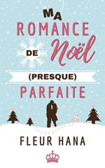 Ma romance de Noël (presque) parfaite
