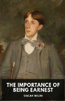 The Importance of Being Earnest: A play by Oscar Wilde (unabridged edition)