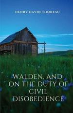 Walden, and On The Duty Of Civil Disobedience: Walden is a reflection upon simple living in natural surroundings. On The Duty Of Civil Disobedience is a transcendentalist essay arguing that individuals should not permit governments to overrule or atrophy their consciences, and that they have a duty to