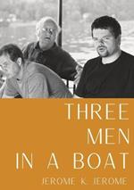 Three Men in a Boat: A humorous account by English writer Jerome K. Jerome of a two-week boating holiday on the Thames from Kingston upon Thames to Oxford and back to Kingston