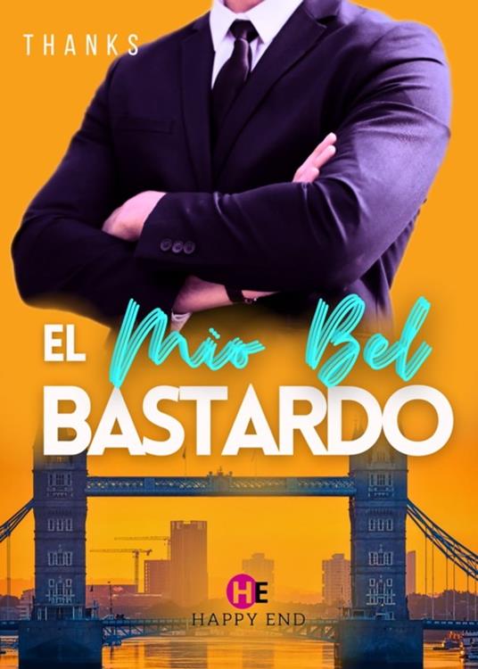 El Mio Bel Bastardo 1 ( La prima parte della serie fenomeno) - Thanks - ebook