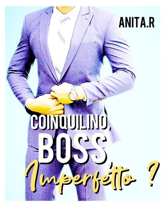 Coinquilino, Boss, Imperfetto ? - Anita.R - ebook