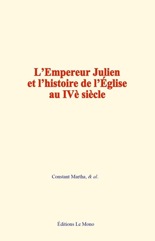 L’Empereur Julien et l’histoire de l’Église au IVe siècle