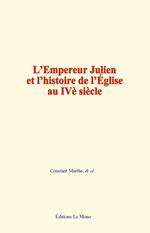 L'Empereur Julien et l'histoire de l'Église au IVe siècle