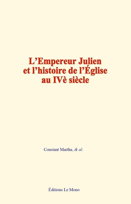 L'Empereur Julien et l'histoire de l'Église au IVe siècle