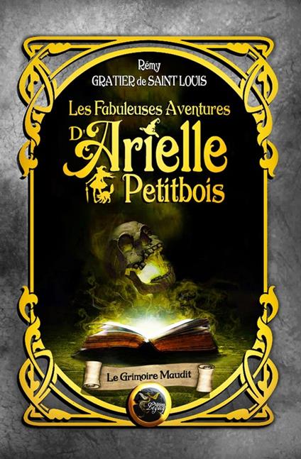 Les fabuleuses aventures d'Arielle Petitbois - 4 Le grimoire maudit - Rémy Gratier De Saint Louis - ebook
