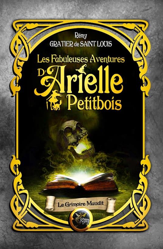 Les fabuleuses aventures d'Arielle Petitbois - 4 Le grimoire maudit - Rémy Gratier De Saint Louis - ebook