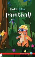 Dude's Gotta Paintball: A French marmot, her funny mountain mates, and their crazy sports adventures! Kids 8-12 yrs.