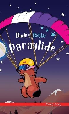 Dude's Gotta Paraglide: A French marmot, her funny mountain mates, and their crazy sports adventures! Kids 8-12 yrs. - Muddy Frank - cover