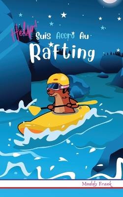 Help ! Suis Accro Au Rafting: Pour enfants 8 à 12 ans. Roman humour avec thèmes d'animaux et montagne. - Muddy Frank - cover