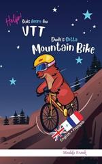Dude's Gotta Mountain Bike / Help ! Suis Accro Au VTT: Bilingual English French Edition. This book reads with English on one page, French on the other. For 8-12 years (even older).