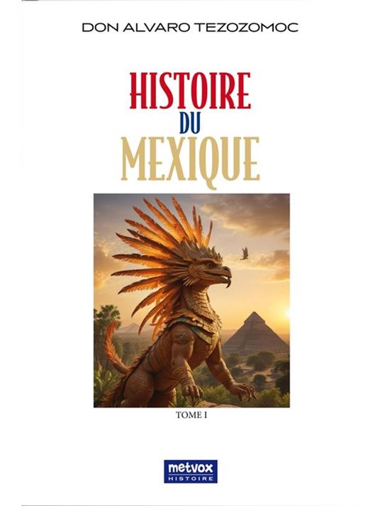 Histoire du Mexique - Tome I