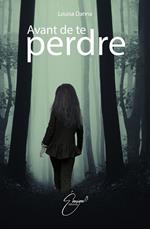 Avant de te perdre