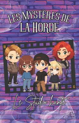 Les Mystères de la Horde: 1. Le Studio hanté - cover