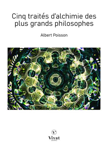 Cinq traités d'alchimie des plus grands philosophes - Albert Poisson - ebook