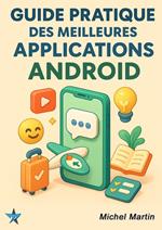 Guide pratique des meilleures applications Android