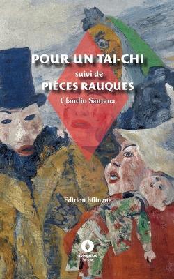 Pour un Tai-Chi suivi de Pièces rauques: édition bilingue - Claudio Santana,Carlos Eduardo Reis - cover