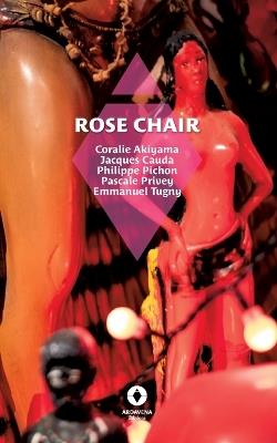 Rose Chair - Coralie Akiyama,Jacques Cauda,Philippe Pichon - cover