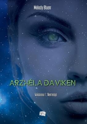 Arzhéla Daviken: vaisseau 1: Nemesys - Melody Bluen - cover