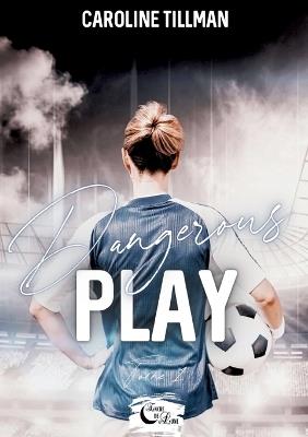 Dangerous Play: Tome 1 - Caroline Tillman - cover