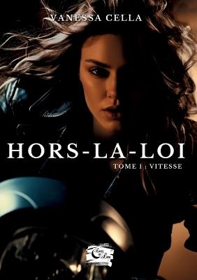 Hors-la-loi: Tome 1: Vitesse - Vanessa Cella - cover