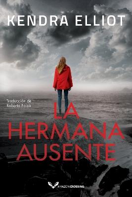 La hermana ausente - Kendra Elliot - cover
