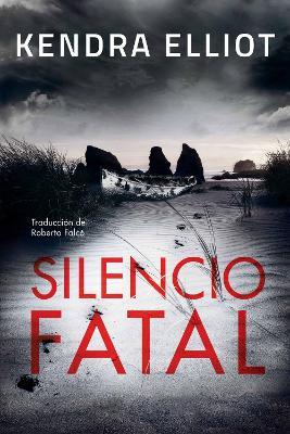 Silencio fatal - Kendra Elliot - cover