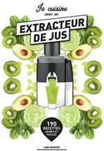 Je cuisine avec un extracteur de jus