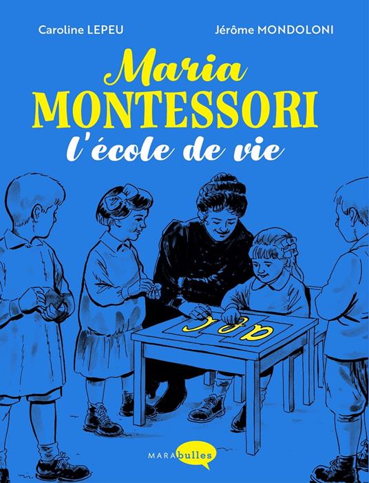 Maria Montessori, l'école de vie