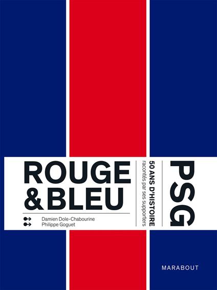 Rouge et Bleu : 50 ans d'histoire du PSG racontés par ses supporters Edition augmentée
