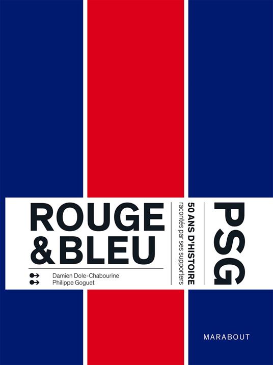 Rouge et Bleu : 50 ans d'histoire du PSG racontés par ses supporters Edition augmentée