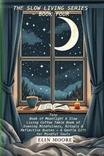 Tiny Book of Moonlight A Slow Living Coffee Table Book of Evening Mindfulness, Rituals & Reflective Quotes - A Gentle Gift for Mindful Souls: A small format slow living gift book with bedtime rituals for adults