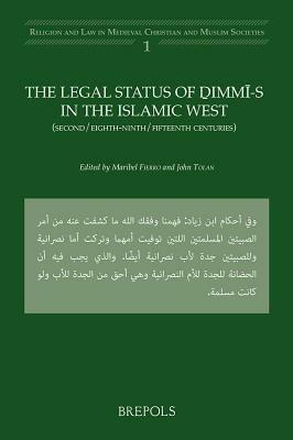 The Legal Status of DIMMI-S in the Islamic West: (Second/Eighth-Ninth/Fifteenth Centuries - cover