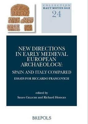 New Directions in Early Medieval European Archaeology: Spain and Italy Compared: Essays for Riccardo Francovich - cover