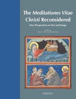 The Meditationes Vitae Christi Reconsidered: New Perspectives on Text and Image