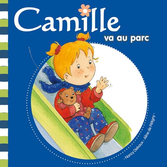 Camille va au parc T4 - Aline de PÉTIGNY,Nancy Delvaux - ebook