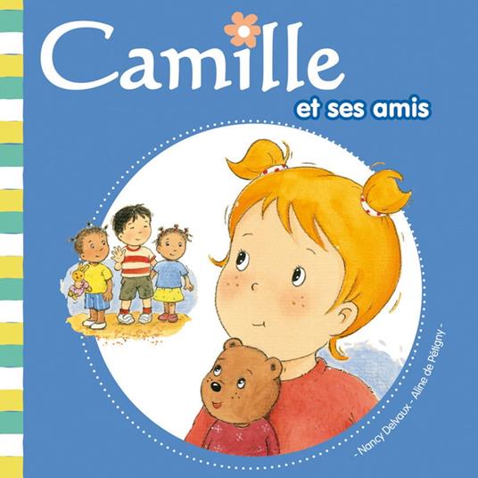Camille et ses amis T7 - Aline de PÉTIGNY,Nancy Delvaux - ebook