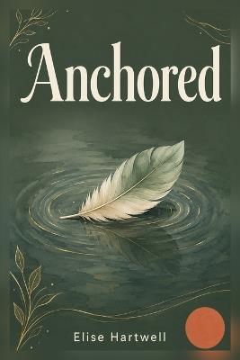 Anchored - Elise Hartwell - cover