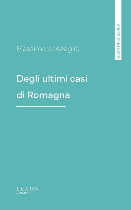 Degli ultimi casi di Romagna - Massimo D'Azeglio - ebook