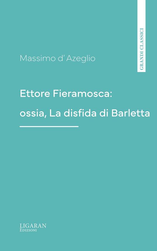 Ettore Fieramosca: ossia, La disfida di Barletta - Massimo D'Azeglio - ebook