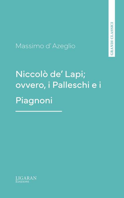 Niccolò de' Lapi; ovvero, i Palleschi e i Piagnoni - Massimo D'Azeglio - ebook