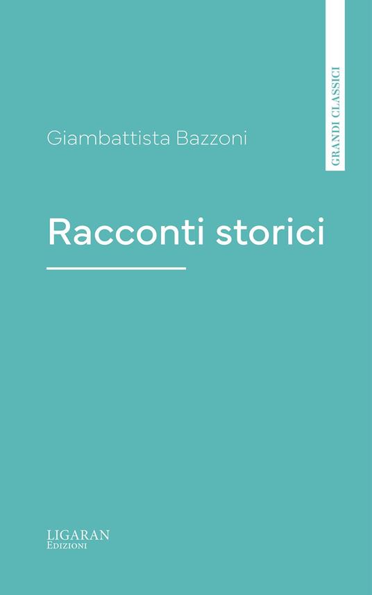 Racconti storici - Giambattista Bazzoni - ebook