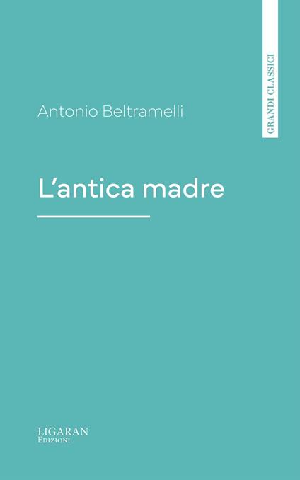 L'antica madre - Antonio Beltramelli - ebook