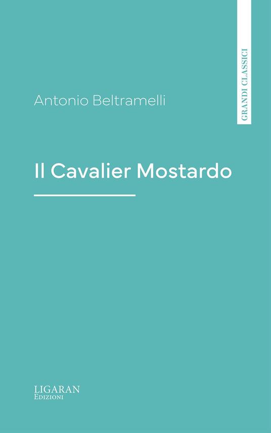 Il Cavalier Mostardo - Antonio Beltramelli - ebook