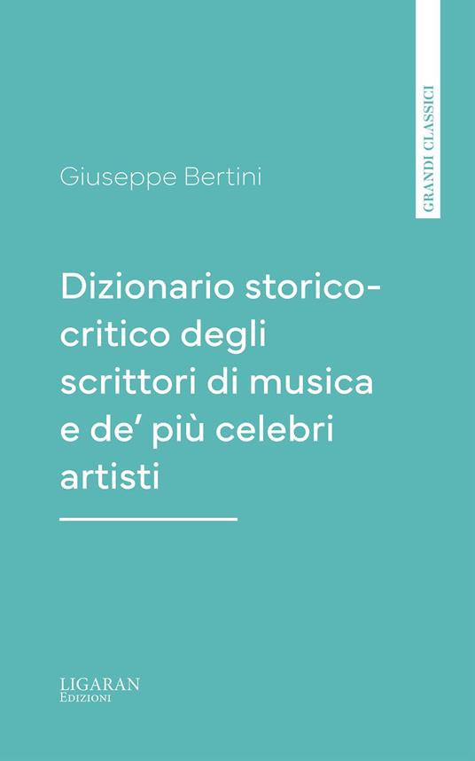 Dizionario storico-critico degli scrittori di musica e de' più celebri artisti, vol. 3 - Giuseppe Bertini - ebook