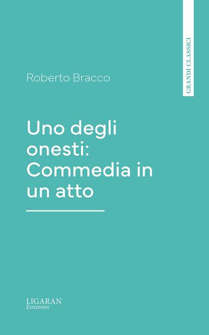 Uno degli onesti: Commedia in un atto - Roberto Bracco - ebook