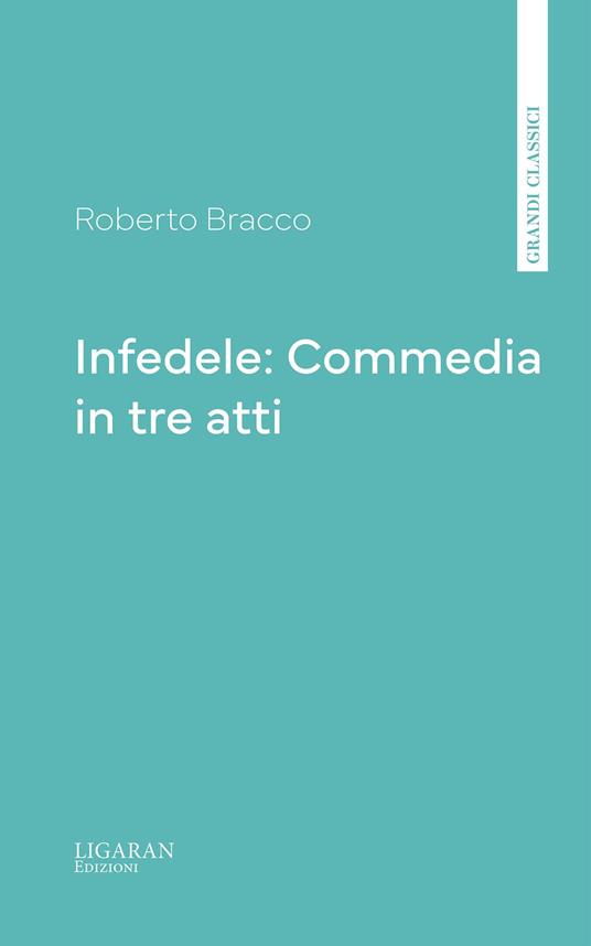 Infedele: Commedia in tre atti - Roberto Bracco - ebook