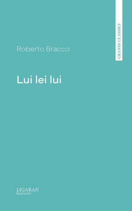 Lui lei lui - Roberto Bracco - ebook